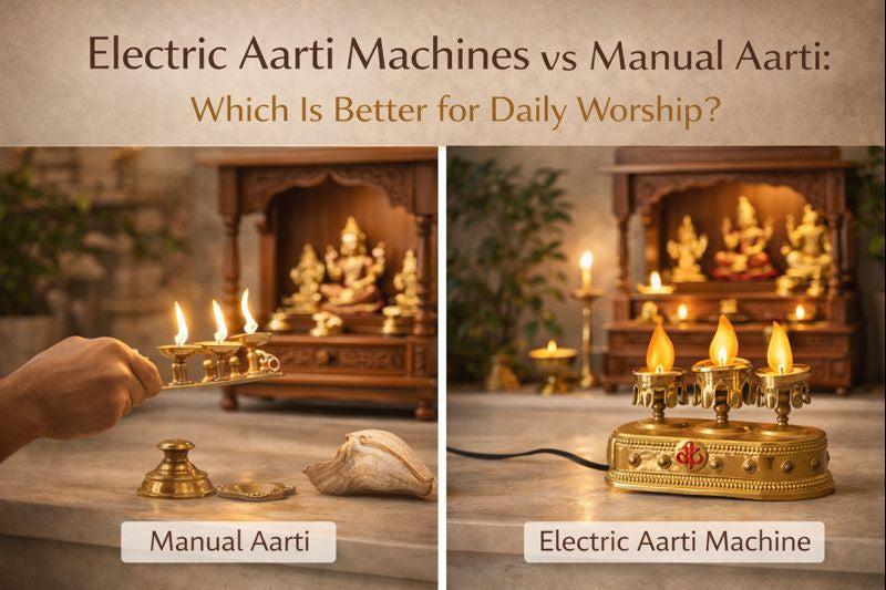 Electric Aarti Machines vs Manual Aarti: Which Is Better for Daily Worship?
